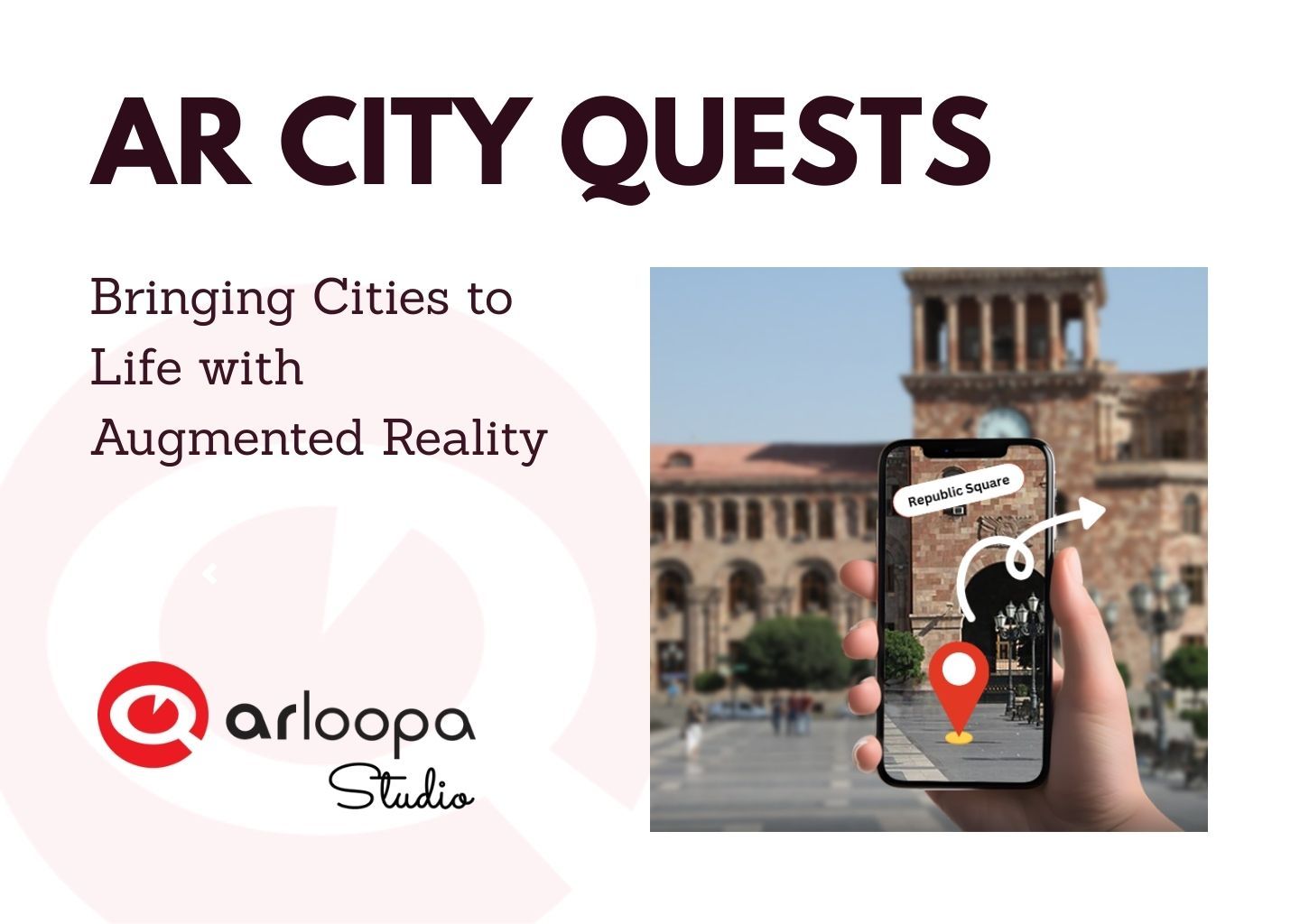 AR City Quests: Bringing Cities to Life with Augmented Reality | ARLOOPA